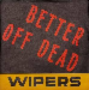 Cover - Wipers: Better Off Dead