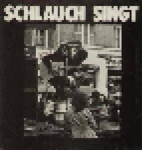 Cover - Schlauch: Schlauch Singt Lieder Im Spätkapitalismus