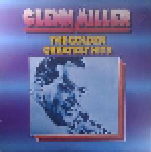 Glenn Miller: The Golden Greatest Hits (2-LP) - Bild 1