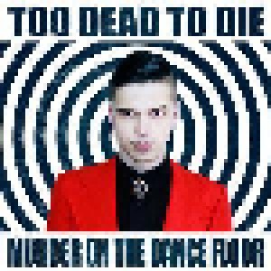 Cover - Too Dead To Die: Murder On The Dance Floor