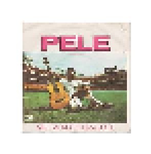 Pelé + Sérgio Mendes Feat. Gracinha Leporace: Meu Mundo É Uma Bola (Split-7") - Bild 1