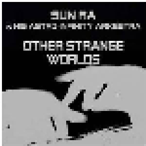 Cover - Sun Ra And His Astro Infinity Arkestra: Other Strange Worlds