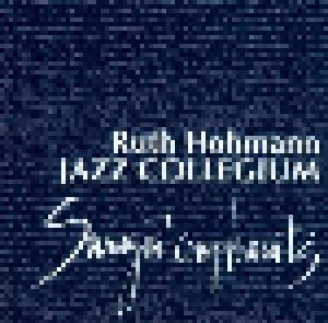 Ruth Hohmann & Jazz Collegium Berlin: Swingin' Complements (CD) - Bild 1