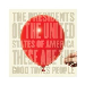 The Presidents Of The United States Of America: These Are The Good Times People (CD) - Bild 1