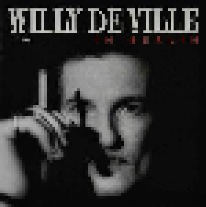 Willy DeVille: The Willy Deville Acoustic Trio In Berlin (2-CD) - Bild 1