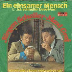 Jürgen Scheller & Max Graf: Ein Einsamer Mensch (...Ist Schneller Besoffen) (7") - Bild 1
