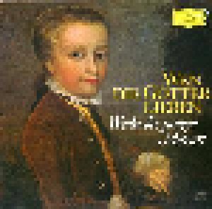 Wolfgang Amadeus Mozart: Wen Die Götter Lieben - Werke Des Jungen Mozart (LP) - Bild 1