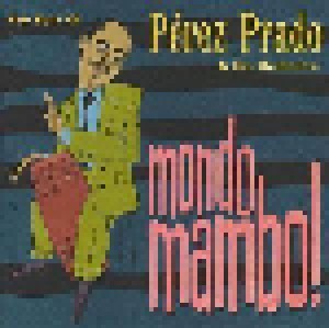 Cover - Pérez Prado: Mondo Mambo! : The Best Of Pérez Prado & His Orchestra