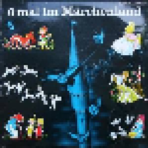  Unbekannt: 6 Mal Im Märchenland (LP) - Bild 1