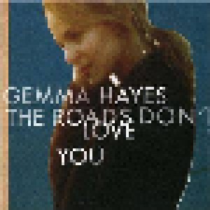 Cover - Gemma Hayes: Roads Don't Love You, The