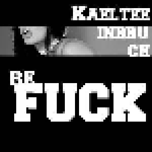 Kaelteeinbruch: Re Fuck (Mini-CD / EP) - Bild 1