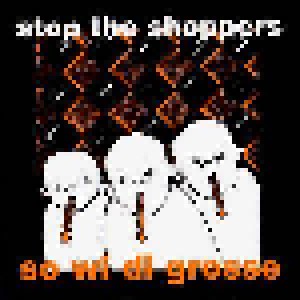 Cover - Stop The Shoppers: So Wi Di Grosse