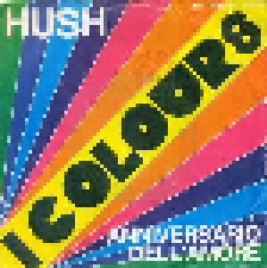 I Colours: Hush / Anniversario dell'Amore (7") - Bild 1