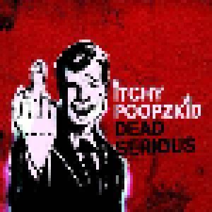 Itchy Poopzkid: Dead Serious (Promo-CD) - Bild 1