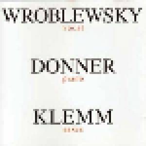 Wroblewsky / Donner / Klemm: Wroblewsky - Donner - Klemm (CD) - Bild 1