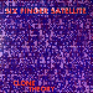 Cover - Six Finger Satellite: Clone Theory