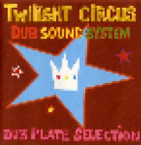 Cover - Twilight Circus Dub Sound System: Dub Plate Selection