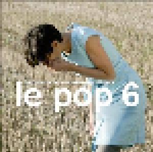 Le Pop 6 - Les Chansons De La Nouvelle Scène Française (CD) - Bild 1
