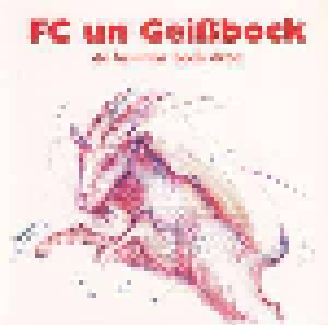 Durch Und Durch Feat. Anne Haigis Und Die Mannschaft Des 1.FC Köln: FC Un Geißbock (Single-CD) - Bild 1