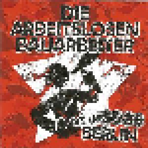 Cover - Arbeitslosen Bauarbeiter, Die: Live Im So36 Berlin