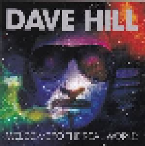 Dave Hill: Welcome To The Real World (CD) - Bild 1