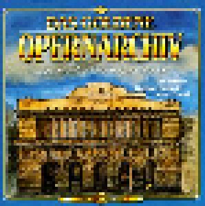 Das Goldene Opernarchiv - Opern Der Welt Und Ihre Schönsten Stimmen - Vol. 4 (CD) - Bild 1