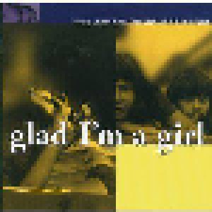 Cover - Susan Voelz: Glad I'm A Girl (Young Ladies Sing Their Stories From The Heart)
