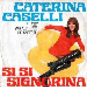 Caterina Caselli: Si Si Signorina (7") - Bild 1