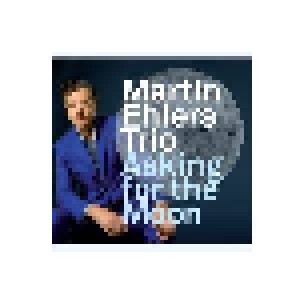 Cover - Martin Ehlers Trio: Asking For The Moon