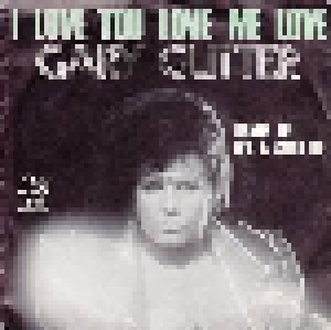 Gary Glitter: I Love You Love Me Love (7") - Bild 1