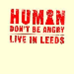 Cover - Human Don't Be Angry: Live In Leeds