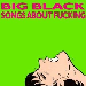 Big Black: Songs About Fucking (0)