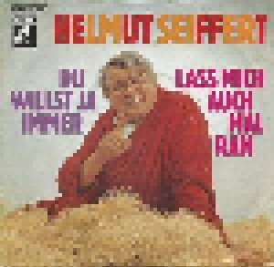 Helmut Seiffert: Du Willst Ja Immer (7") - Bild 1