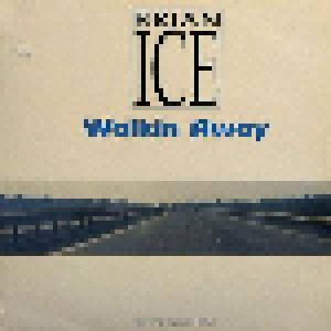Brian Ice: Walkin Away (12") - Bild 1