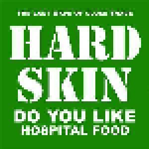 Hard Skin: Do You Like Hospital Food (12") - Bild 1