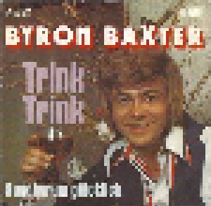Byron Baxter: Trink Trink (7") - Bild 1