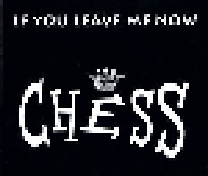 Chess: If You Leave Me Now (Single-CD) - Bild 1