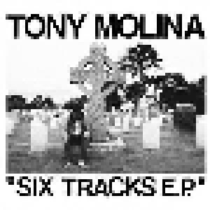 Cover - Tony Molina: Six Tracks E.P.