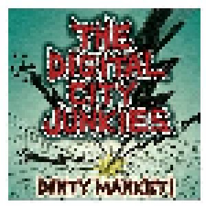 Cover - Digital City Junkies, The: Dirty Market!