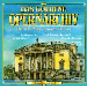 Das Goldene Opernarchiv - Opern Der Welt Und Ihre Schönsten Stimmen - Vol. 7 (CD) - Bild 1