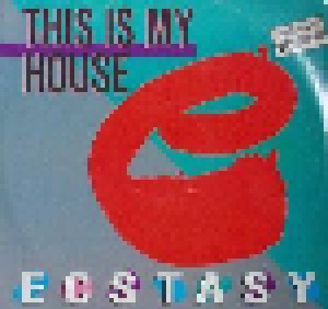 Ecstasy: This Is My House (12") - Bild 1