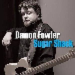 Cover - Damon Fowler: Sugar Shack