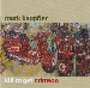 Mark Knopfler: Kill To Get Crimson (CD + DVD) - Bild 1