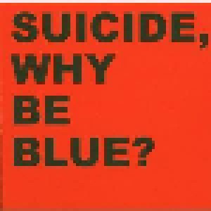 Suicide: Why Be Blue (2-CD) - Bild 1