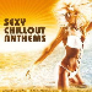  Diverse Interpreten: Sexy Chillout Anthems (CD) - Bild 1
