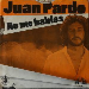 Juan Pardo: No Me Hables (7") - Bild 1