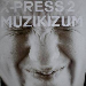 X-Press 2: Muzikizum (2-LP) - Bild 1