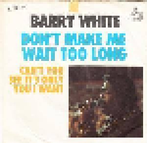 Barry White: Don't Make Me Wait Too Long (7") - Bild 1