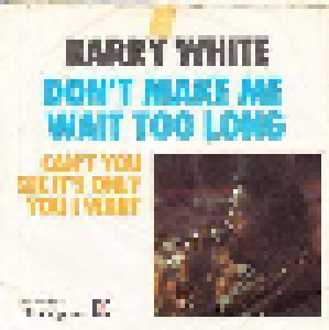 Barry White: Don't Make Me Wait Too Long (7") - Bild 2