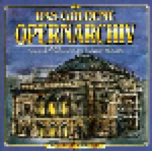Das Goldene Opernarchiv - Opern Der Welt Und Ihre Schönsten Stimmen - Vol. 13 (CD) - Bild 1